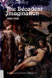 The decadent imagination, 1880-1900 /