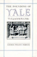 The founding of Yale : the legend of the forty folios /