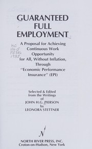 Guaranteed full employment : a proposal for achieving continuous work opportunity for all, without inflation, through "economic performance insurance" (EPI) /