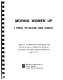 Moving women up : a manual for breaking down barriers /