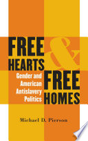 Free hearts and free homes : gender and American antislavery politics /