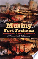 Mutiny at Fort Jackson : the untold story of the fall of New Orleans /