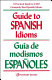 Guide to Spanish idioms : a practical guide to 2500 Spanish idioms = Guía de modismos españoles /