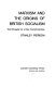 Marxism and the origins of British socialism ; the struggle for a new consciousness.