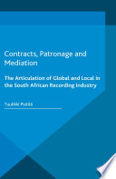 Contracts, patronage and mediation : the articulation of global and local in the South African recording industry /