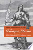 The Baroque libretto : Italian operas and oratorios in the Thomas Fisher Library at the University of Toronto /