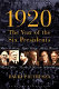 1920 : the year of the six presidents /