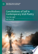 Constitutions of Self in Contemporary Irish Poetry : 'Into the Light' /
