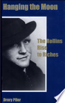 Hanging the moon : the Rollins rise to riches /