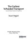 The earliest wheeled transport : from the Atlantic Coast to the Caspian Sea /