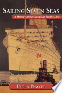 Sailing seven seas : a history of the Canadian Pacific Line /