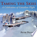 Taming the skies : a celebration of Canadian flight /