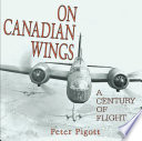 On Canadian wings : a century of flight /