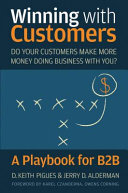 Winning with customers : a playbook for B2B /