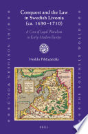 Conquest and the law in Swedish Livonia, Ca. 1630 -1710 : a case of legal pluralism in early ... modern europe.