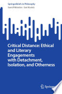 Critical Distance: Ethical and Literary Engagements with Detachment, Isolation, and Otherness /