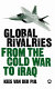 Global rivalries from the cold war to Iraq /