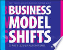 Business model shifts : six ways to create new value for customers /