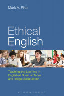 Ethical English : teaching and learning in English as spiritual, moral and religious education /