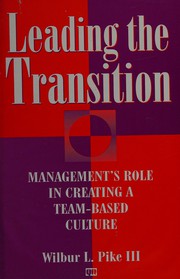 Leading the transition : management's role in creating a team-based culture /