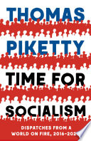 Time for Socialism : Dispatches from a World on Fire, 2016-2021.