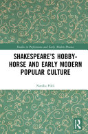 Shakespeare's hobby-horse and early modern popular culture /