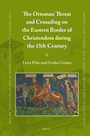 The Ottoman threat and crusading on the eastern border of Christendom during the 15th century /