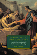 Healing in the New Testament : insights from medical and Mediterranean anthropology /