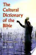 The cultural dictionary of the Bible /