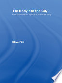 The body and the city : psychoanalysis, space and subjectivity /