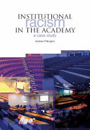 Institutional racism in the academy : a case study / c Andrew Pilkington.