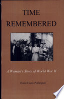 Time remembered : a woman's story of World War II /