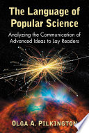 The language of popular science : analyzing the communication of advanced ideas to lay readers /