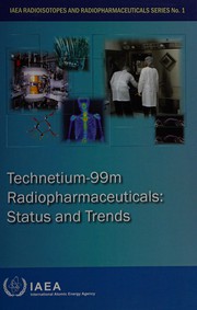 Technetium-99m radiopharmaceuticals : status and trends /