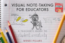 Visual note-taking for educators : a teacher's guide to student creativity /