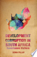 Development corruption in South Africa : governance matters /