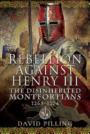 Rebellion against Henry III : the disinherited Montfortians, 1265-1274 /