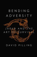 Bending adversity : Japan and the art of survival /