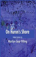 On Huron's shore : linked stories /