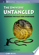 The universe untangled : modern physics for everyone /