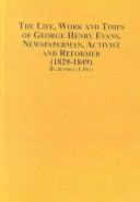 The life, work and times of George Henry Evans, newspaperman, activist and reformer (1829-1849) /