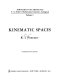 Kinematic spaces /