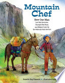 Mountain chef : how one man lost his groceries, changed his plans, and helped cook up the National Park Service /