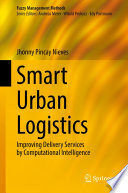 Smart Urban Logistics : Improving Delivery Services by Computational Intelligence /