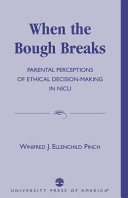 When the bough breaks : parental perceptions of ethical decision-making in NICU /