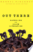 Out there : mavericks of Black literature /