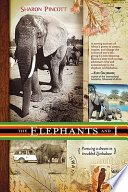 The elephants and I : pursuing a dream in troubled Zimbabwe /