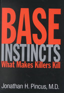 Base instincts : what makes killers kill? /
