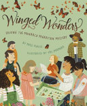 Winged wonders : solving the monarch migration mystery /