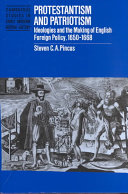 Protestantism and patriotism : ideologies and the making of English foreign policy, 1650-1668 /